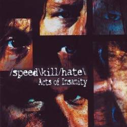 Speed Kill Hate : Acts of Insanity